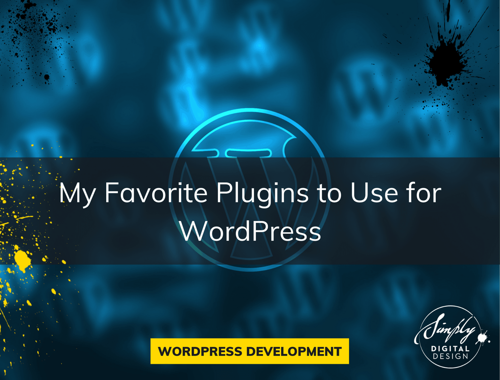 My favorite Plugins To Use for WordPress - Simply Digital Design