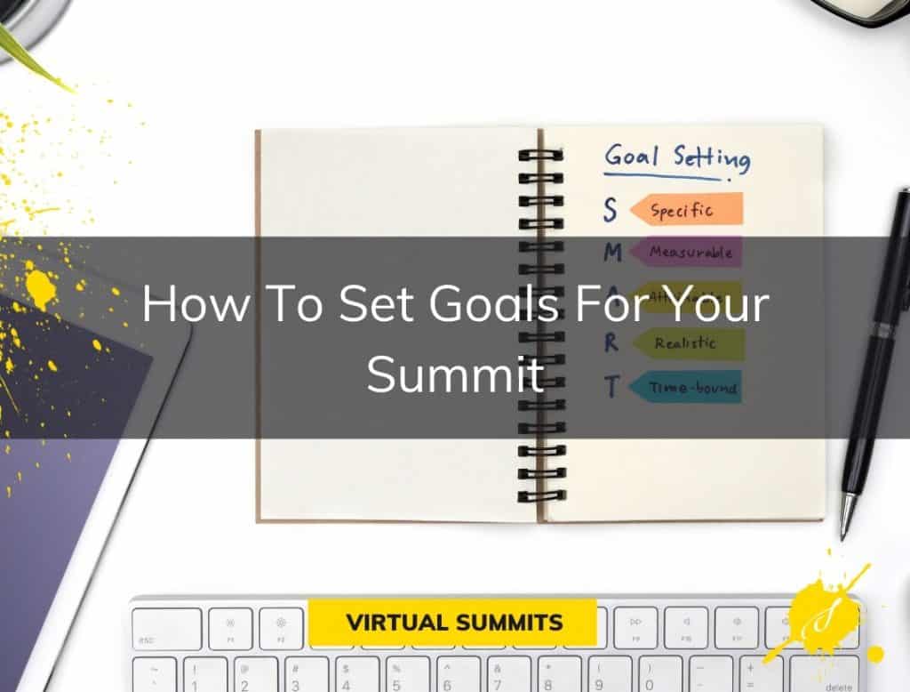 How to Set Up Effective Event Goals and Objectives for Your Virtual Summit