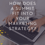 How does a summit fit into your marketing strategy?