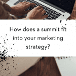 How does a summit fit into your marketing strategy?